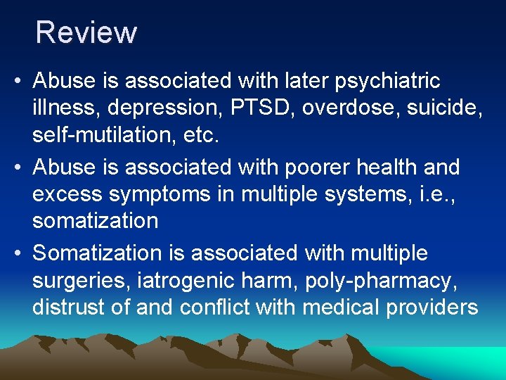 Review • Abuse is associated with later psychiatric illness, depression, PTSD, overdose, suicide, self-mutilation,