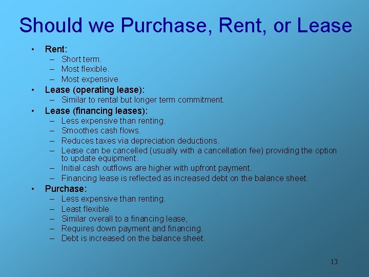 Should we Purchase, Rent, or Lease • Rent: – Short term. – Most flexible.