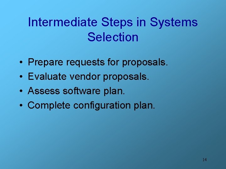 Intermediate Steps in Systems Selection • • Prepare requests for proposals. Evaluate vendor proposals.