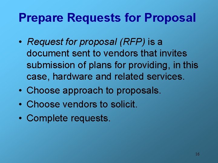 Prepare Requests for Proposal • Request for proposal (RFP) is a document sent to