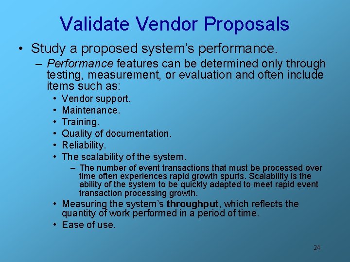 Validate Vendor Proposals • Study a proposed system’s performance. – Performance features can be