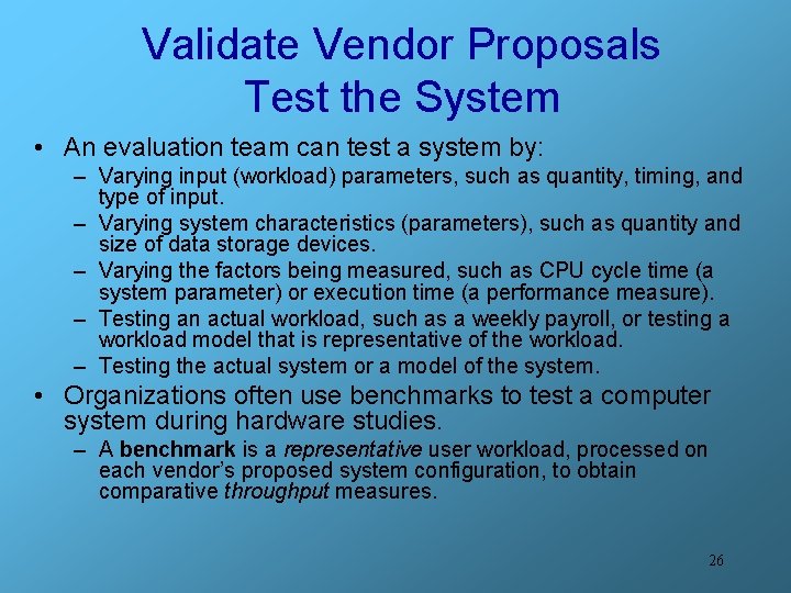 Validate Vendor Proposals Test the System • An evaluation team can test a system