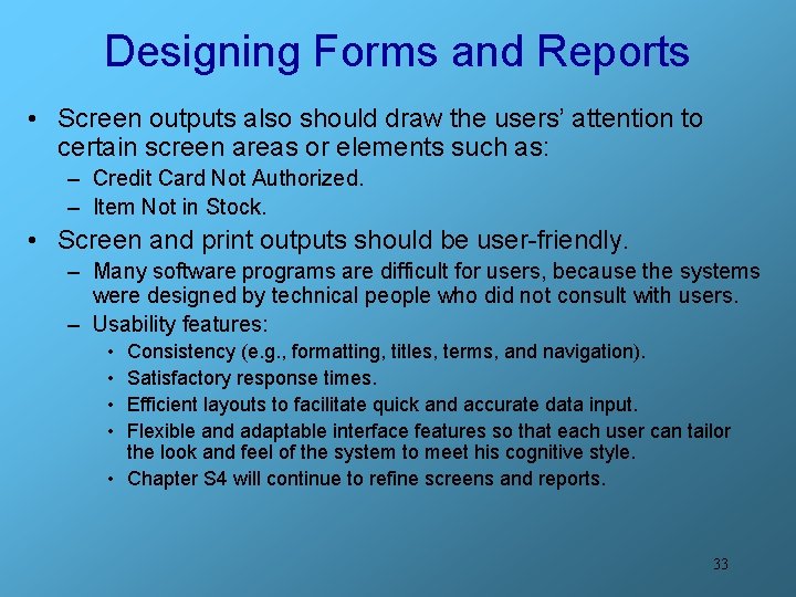 Designing Forms and Reports • Screen outputs also should draw the users’ attention to