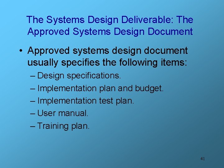 The Systems Design Deliverable: The Approved Systems Design Document • Approved systems design document
