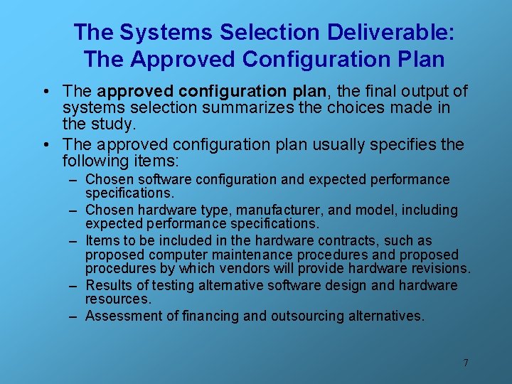 The Systems Selection Deliverable: The Approved Configuration Plan • The approved configuration plan, the