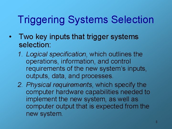 Triggering Systems Selection • Two key inputs that trigger systems selection: 1. Logical specification,