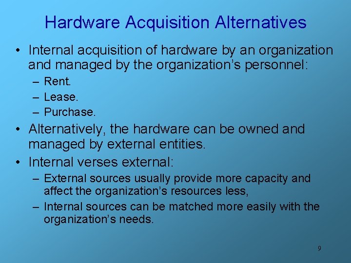 Hardware Acquisition Alternatives • Internal acquisition of hardware by an organization and managed by