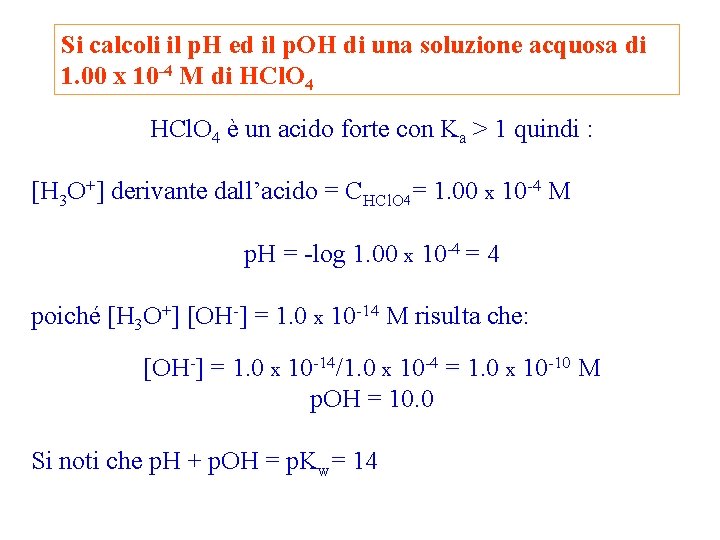 Si calcoli il p. H ed il p. OH di una soluzione acquosa di