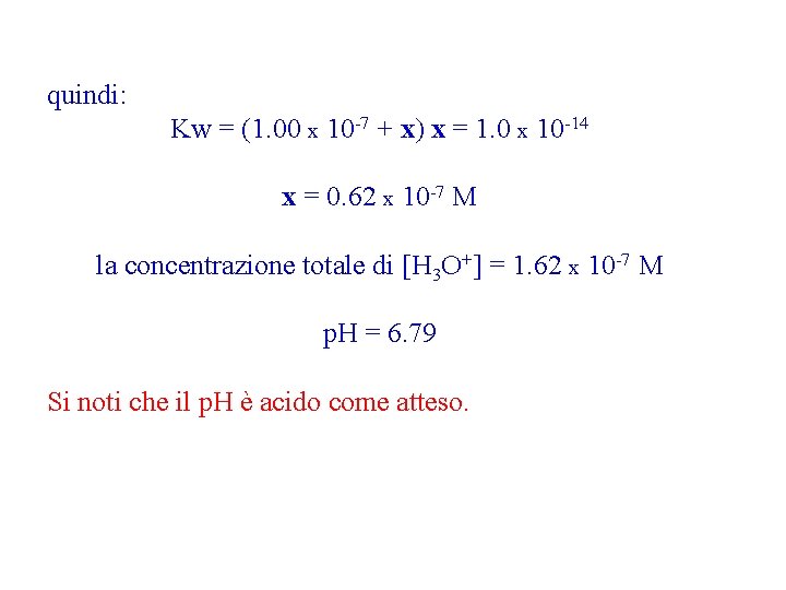 quindi: Kw = (1. 00 x 10 -7 + x) x = 1. 0