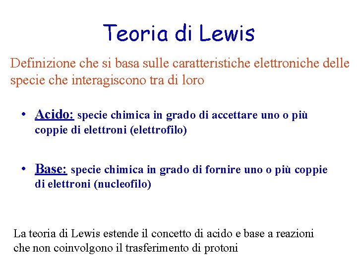 Teoria di Lewis Definizione che si basa sulle caratteristiche elettroniche delle specie che interagiscono