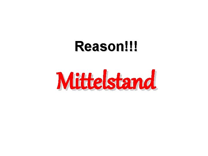 Reason!!! Mittelstand Reason!!! Mittelstand