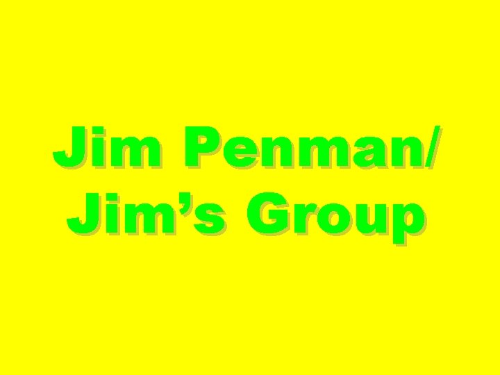 Jim Penman/ Jim’s Group 