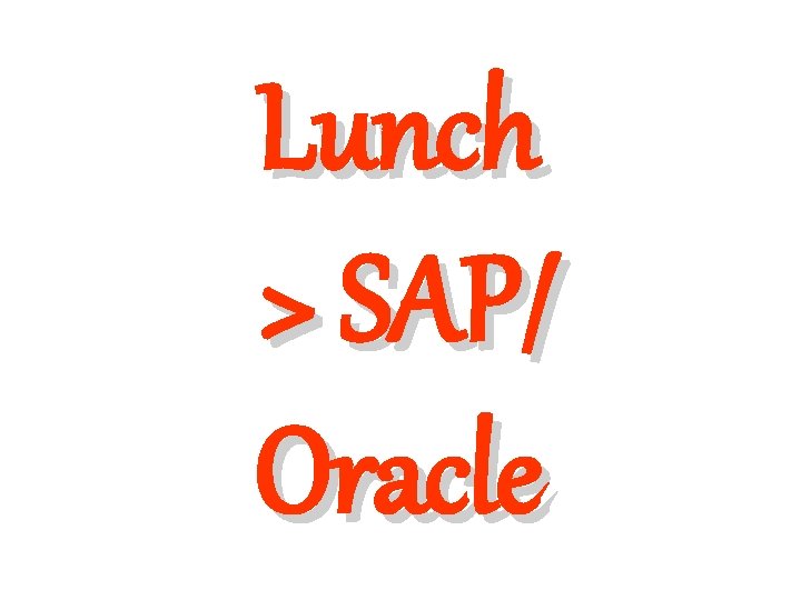 Lunch > SAP/ Oracle Lunch > SAP/ Oracle