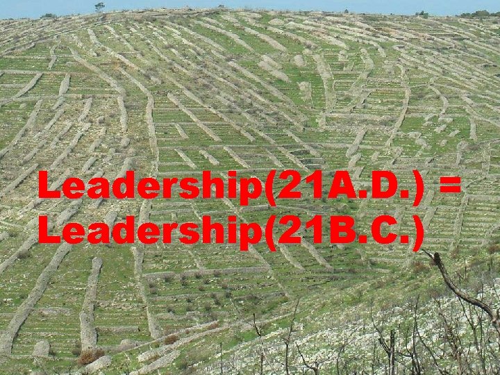 Leadership(21 A. D. ) = Leadership(21 B. C. ) 