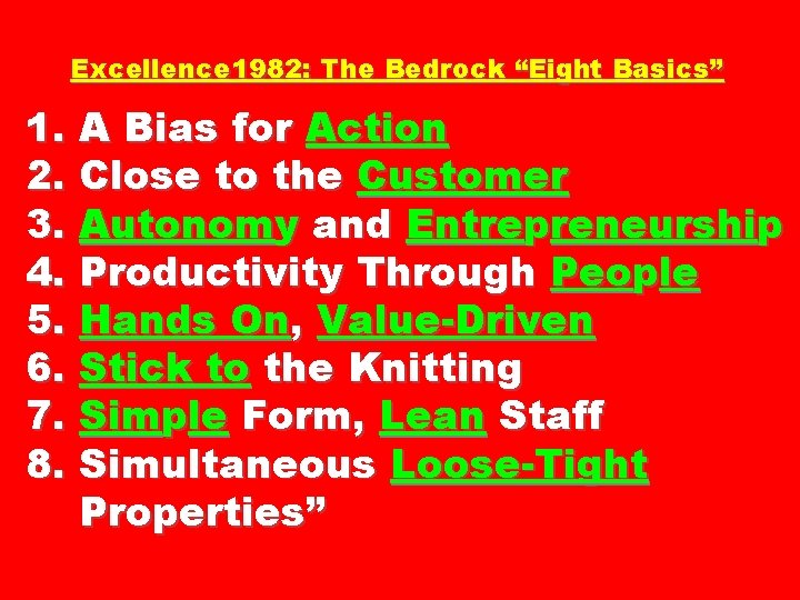 Excellence 1982: The Bedrock “Eight Basics” 1. A Bias for Action 2. Close to