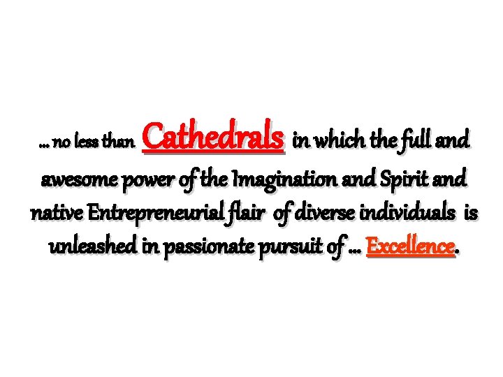 … no less than Cathedrals in which the full and awesome power of the