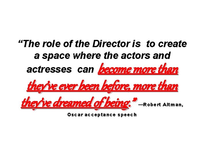 “The role of the Director is to create a space where the actors and