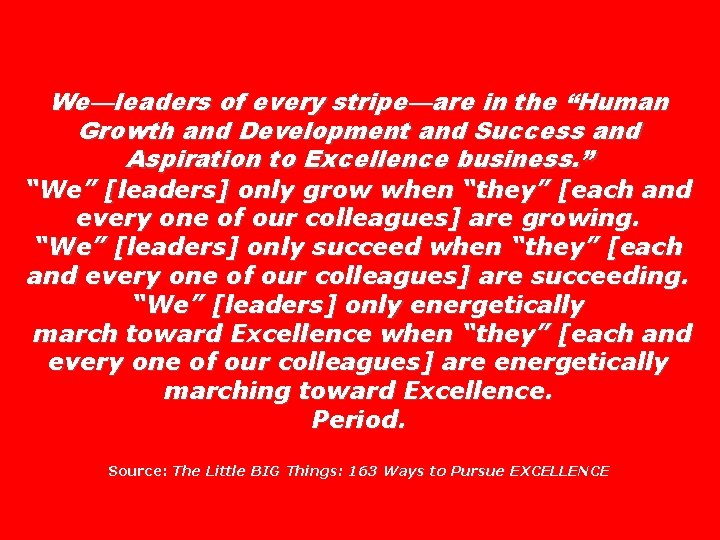 We—leaders of every stripe—are in the “Human Growth and Development and Success and Aspiration