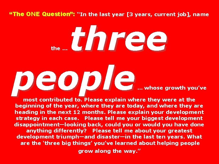 “The ONE Question”: “In the last year [3 years, current job], name three people