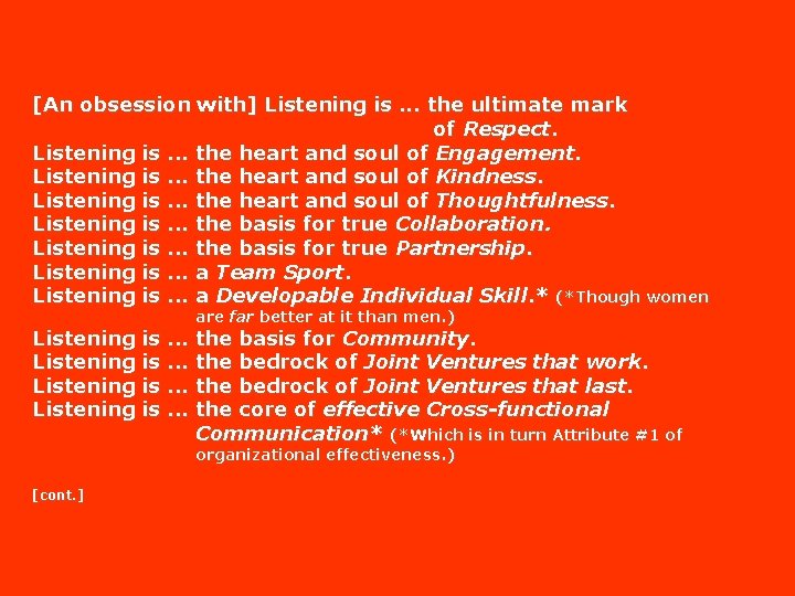 [An obsession with] Listening is. . . the ultimate mark of Respect. Listening is.