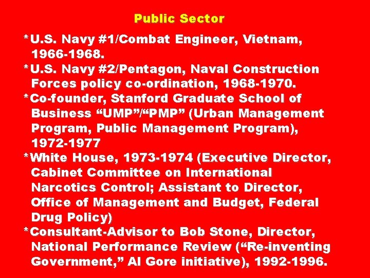 Public Sector *U. S. Navy #1/Combat Engineer, Vietnam, 1966 -1968. *U. S. Navy #2/Pentagon,