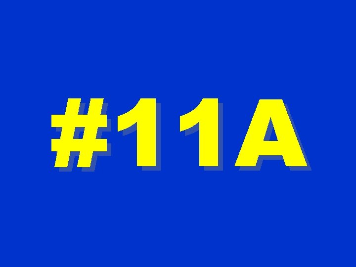 #11 A #11 A