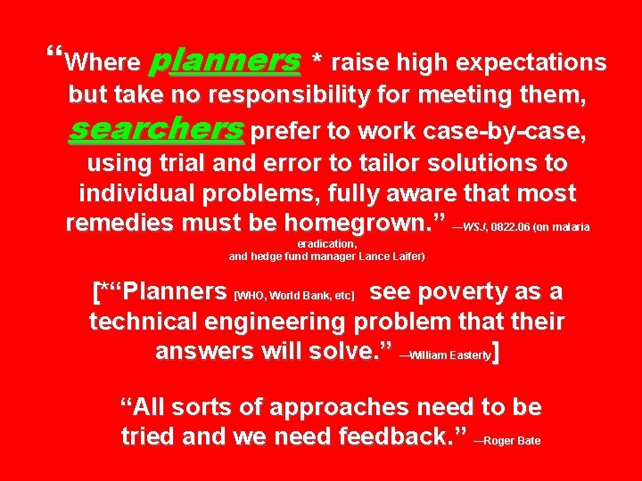 “Where planners * raise high expectations but take no responsibility for meeting them, searchers