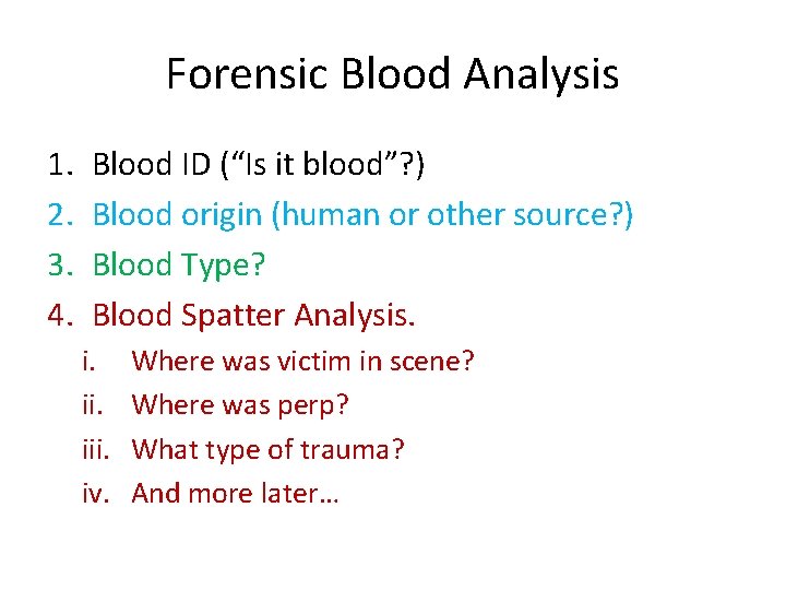 Forensic Blood Analysis 1. 2. 3. 4. Blood ID (“Is it blood”? ) Blood