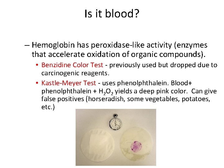 Is it blood? – Hemoglobin has peroxidase-like activity (enzymes that accelerate oxidation of organic