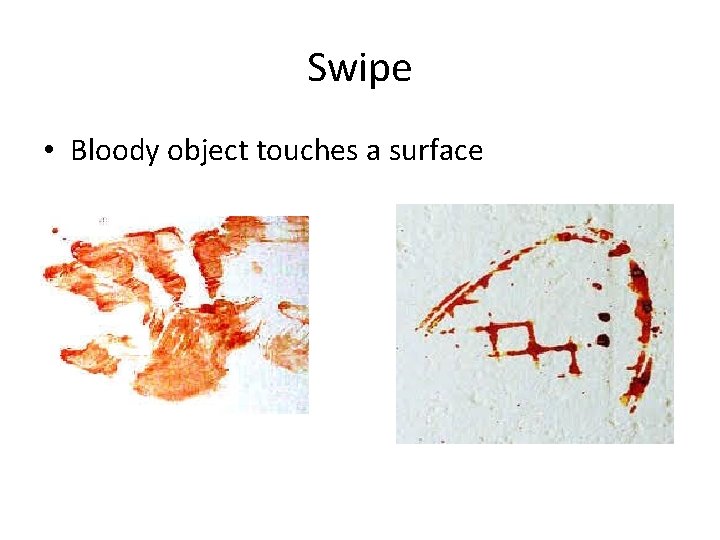 Swipe • Bloody object touches a surface 