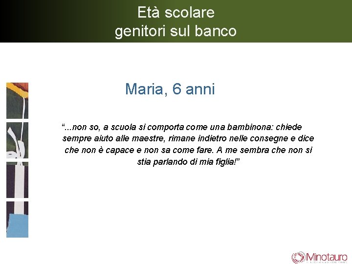 Età scolare genitori sul banco Maria, 6 anni “. . . non so, a