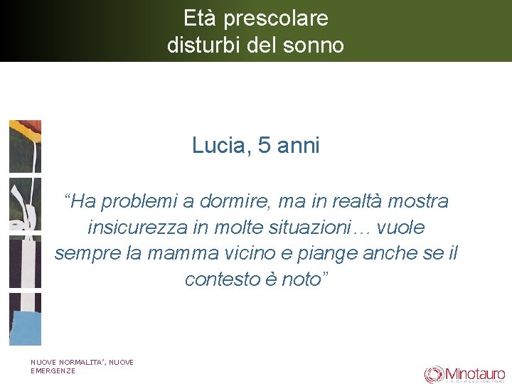 Età prescolare disturbi del sonno Lucia, 5 anni “Ha problemi a dormire, ma in