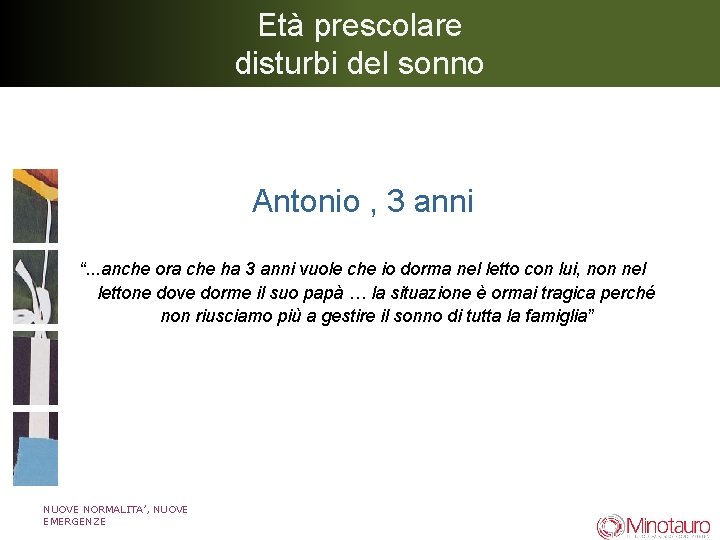 Età prescolare disturbi del sonno Antonio , 3 anni “. . . anche ora
