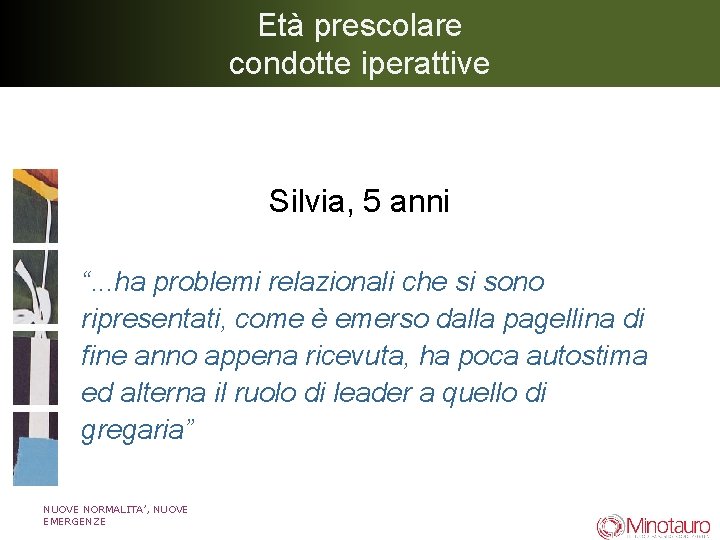 Età prescolare condotte iperattive Silvia, 5 anni “. . . ha problemi relazionali che