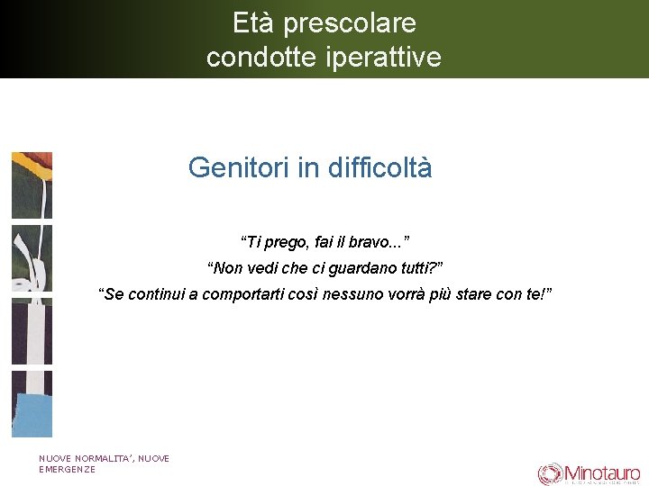 Età prescolare condotte iperattive Genitori in difficoltà “Ti prego, fai il bravo. . .
