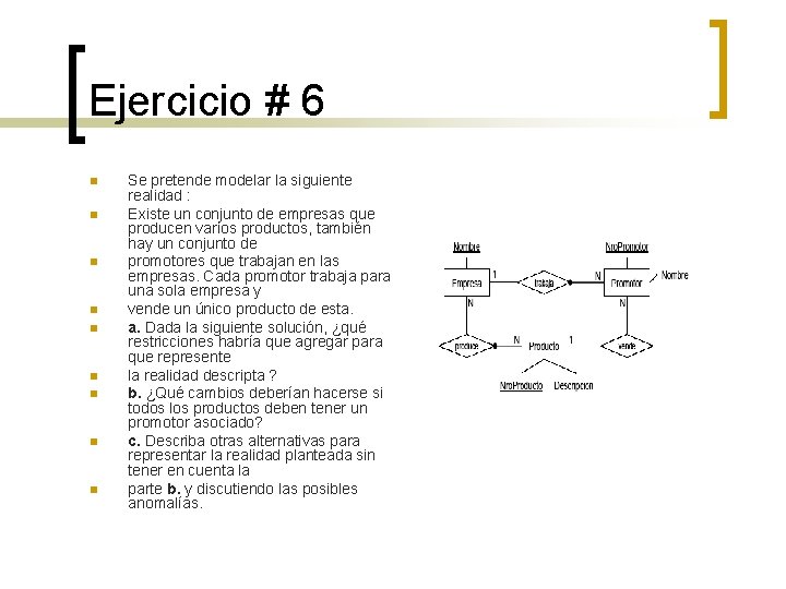 Ejercicio # 6 n n n n n Se pretende modelar la siguiente realidad