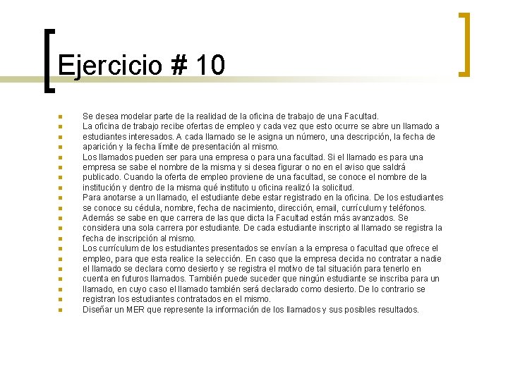Ejercicio # 10 n n n n n Se desea modelar parte de la