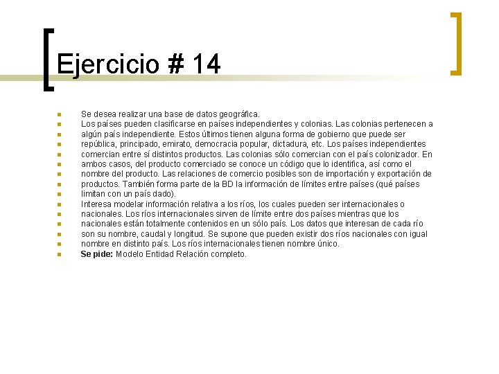 Ejercicio # 14 n n n n Se desea realizar una base de datos