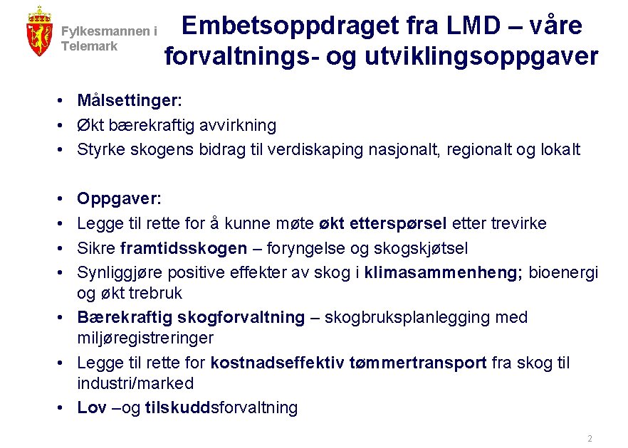 Fylkesmannen i Telemark Embetsoppdraget fra LMD – våre forvaltnings- og utviklingsoppgaver • Målsettinger: •