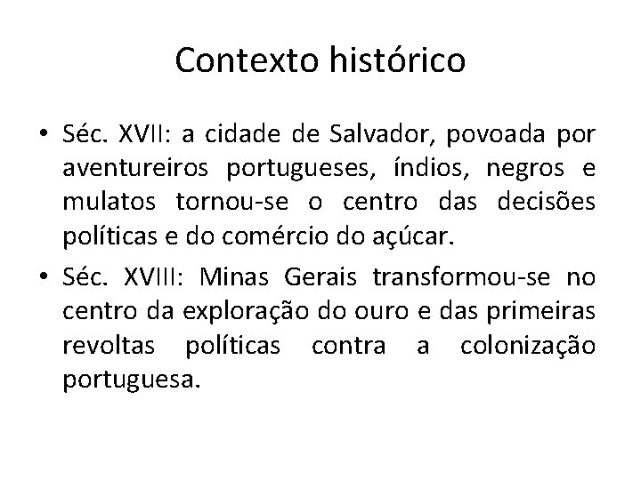 Contexto histórico • Séc. XVII: a cidade de Salvador, povoada por aventureiros portugueses, índios,