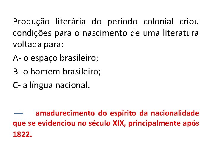 Produção literária do período colonial criou condições para o nascimento de uma literatura voltada