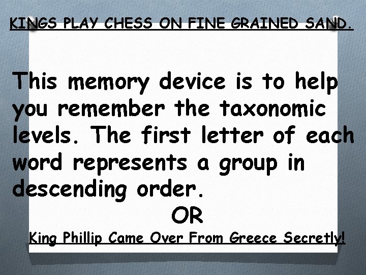 KINGS PLAY CHESS ON FINE GRAINED SAND. This memory device is to help you
