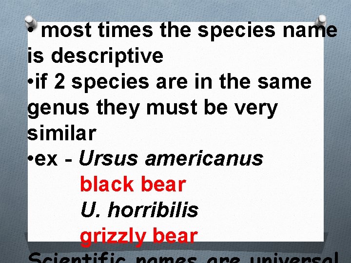  • most times the species name is descriptive • if 2 species are