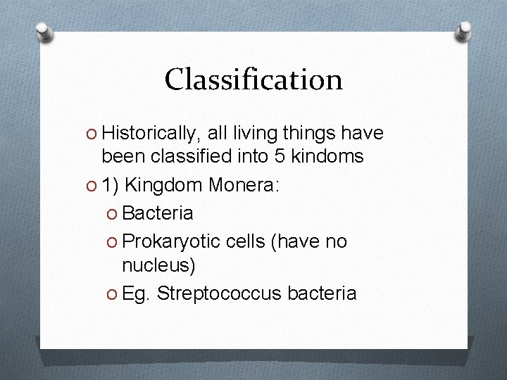 Classification O Historically, all living things have been classified into 5 kindoms O 1)