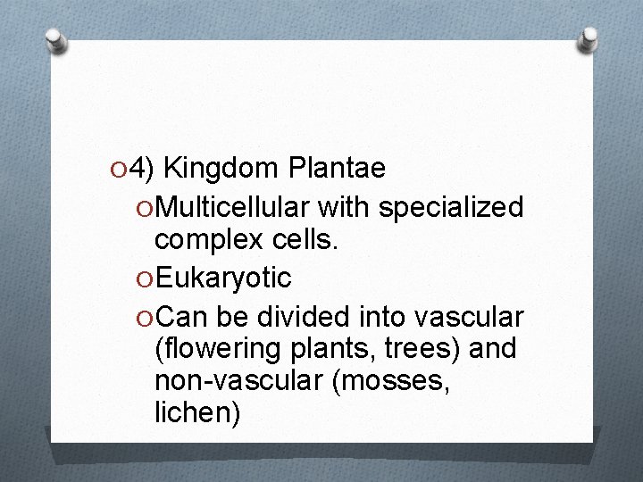 O 4) Kingdom Plantae O Multicellular with specialized complex cells. O Eukaryotic O Can