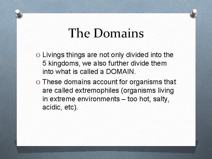 The Domains O Livings things are not only divided into the 5 kingdoms, we