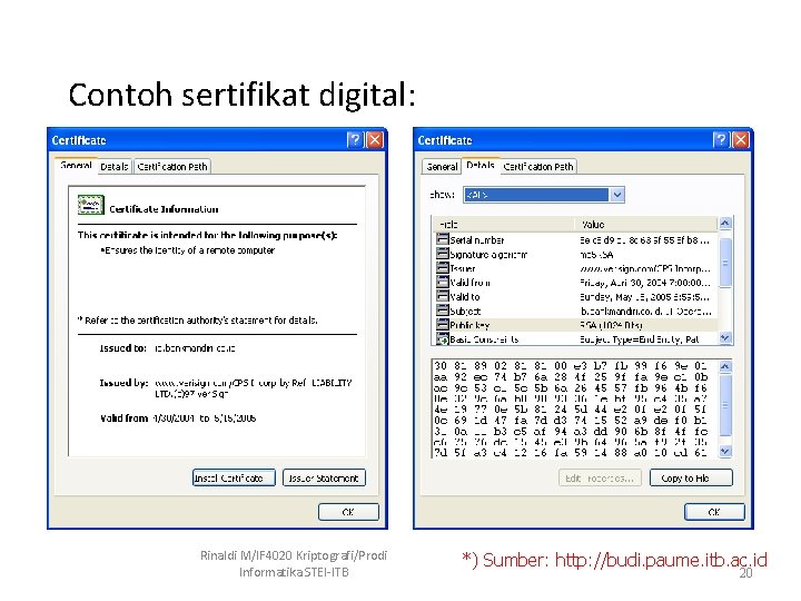 Contoh sertifikat digital: Rinaldi M/IF 4020 Kriptografi/Prodi Informatika STEI-ITB *) Sumber: http: //budi. paume.