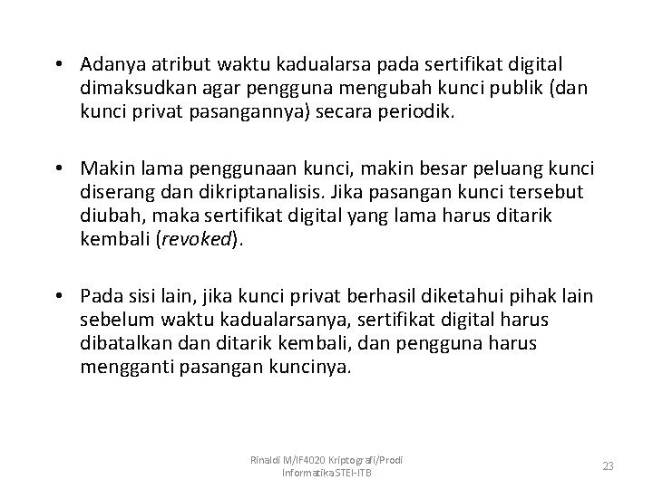  • Adanya atribut waktu kadualarsa pada sertifikat digital dimaksudkan agar pengguna mengubah kunci