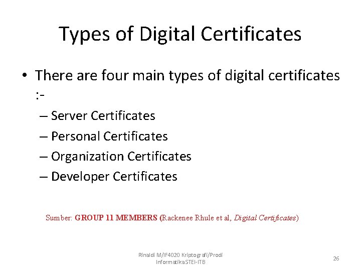 Types of Digital Certificates • There are four main types of digital certificates :