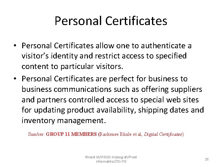 Personal Certificates • Personal Certificates allow one to authenticate a visitor’s identity and restrict